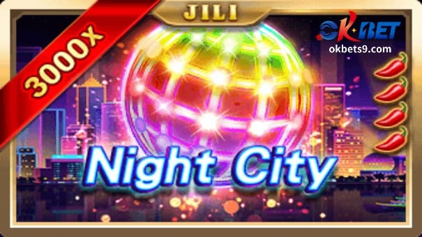 JILI Night City Slot game Introduction mula sa halos 10,000 OKBET na laro na ikatutuwa ng mga manlalarong Pilipino.